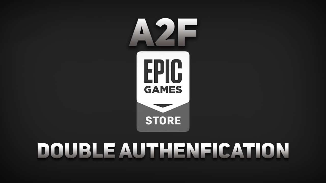 A2F double authentification, sur fond noir avec le logo Epic Games