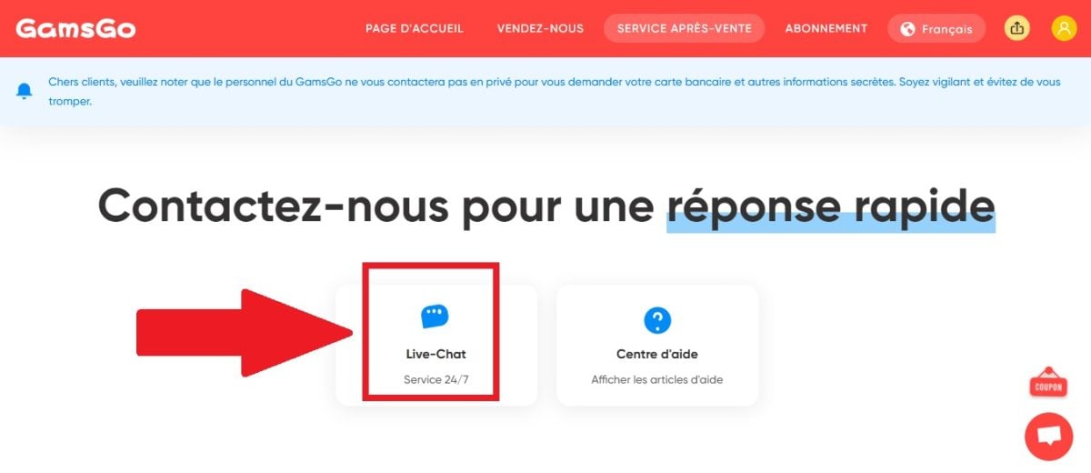 Vous pouvez contacter directement le service client GamsGo par Chat