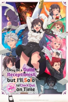 Crunchyroll Saya Mungkin Resepsionis Guild, tetapi Saya Akan Mengalahkan Bos Mana Pun untuk Keluar Tepat Waktu